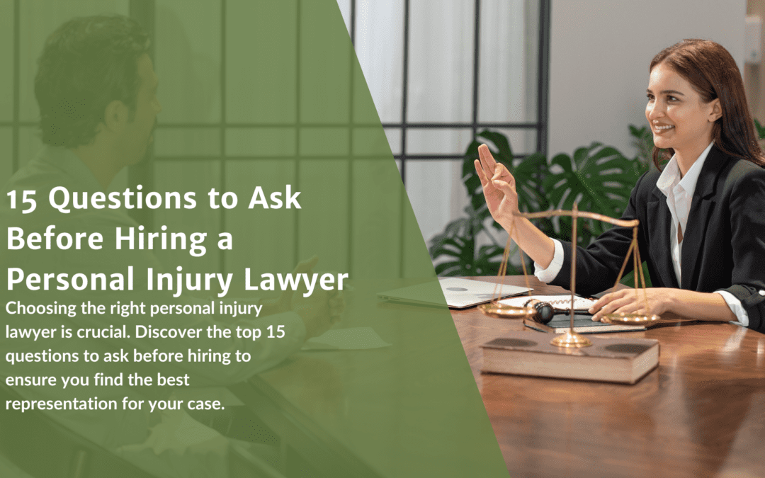 15 Questions to Ask Before Hiring a Personal Injury Lawyer